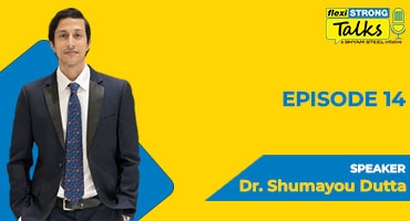 FlexiSTRONG Talks | Episode 14 | Dr. Shumayou Dutta
